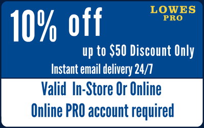 Lowes 10% OFF Coupon FOR PROs - Garrented Up to $50 in Savings